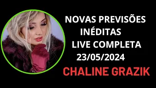 NOVAS PREVISÕES INÉDITAS LIVE COMPLETA 23/05/2024 #chalinegrazik #vidente #previsões