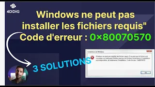 Comment résoudre le problème Windows ne peut pas installer les fichiers requis (0x80070570) ?