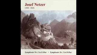 Josef Netzer (1808 – 1864) — Symphonie Nrs  2 & 3