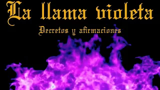 LA LLAMA VIOLETA: DECRETOS Y AFIRMACIONES