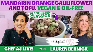 Mandarin Orange Cauliflower and Tofu, Vegan & Oil-Free with Lauren Bernick