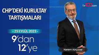 CHP'deki Kurultay Tartışmaları – 9’dan 12’ye - 29 Eylül 2023