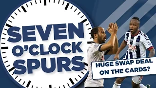 Huge Swap Deal On The Cards? | Seven O'Clock Spurs | With Barnaby Slater