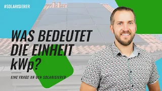 Was bedeutet kWp? - EINE FRAGE AN DEN SOLARISIERER