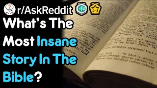 What's The Most Insane Story In The Bible? (r/AskReddit)