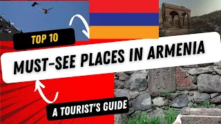 Top 10 Must-See Places in Armenia - A Tourist's Guide