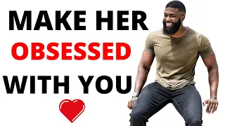 7 Ways to Make a Woman OBSESSED With You - How To Make a woman Crazy over You