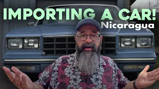 Importing a Car 🇳🇮 Nicaragua as an Escape Option