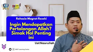 Ingin Mendapatkan Pertolongan Allah? Simak Hal Penting ini - Ust Nasrullah Magnet Rezeki