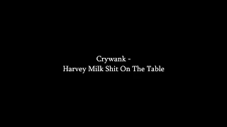 Crywank - Harvey Milk Shit on the Table (Sub. Español)