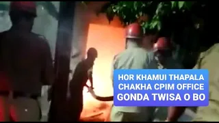 Hor khamui thapala chakha Gonda Twisa ni CPIM party office