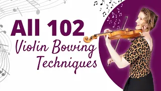 ALL 102 VIOLIN BOWING Techniques and Terms with Examples