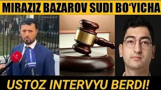 Abror Muxtor Aliy Miraziz Bozorov bilan boʻlgan sud haqida taassurotlar