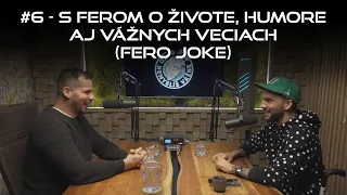 #6 – s Ferom o živote, humore aj vážnych veciach (Fero Joke)