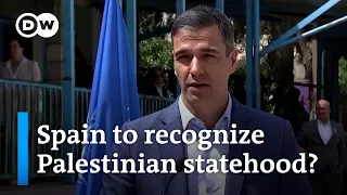 Reports: Spain to recognize Palestinian statehood by July | DW News