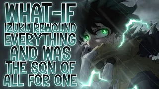 A FORBIDDEN EXISTENCE: What-if Izuku Rewound Everything And Was The Son Of All For One | Part 1