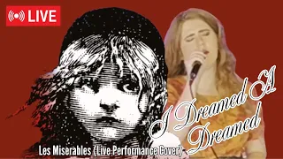 I Dreamed A Dream - Les Miserables (Live Performance Cover)