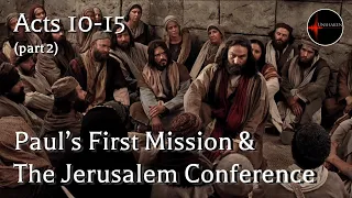 Come Follow Me - Acts 10-15 (part 2): Paul's First Mission & The Jerusalem Conference