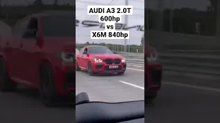 AUDI A3 2.0T 600hp vs BMW X6M (F96) Stage 2 840hp #автоврн #audis3 #bmwx6m #x6mcompetition