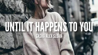 Sasha Alex Sloan - Until It Happens To You (Lyrics)
