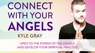 Connect with Your Angels - Kyle Gray