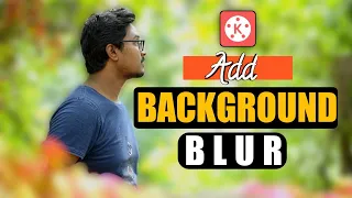 Blur Effect in Kinemaster | Background Blur Video Editing