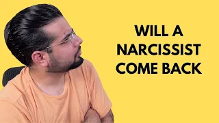 Will A Narcissist Come Back After Breaking Relationship?