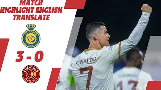 Al Nassr vs Damac 3-0 Ronaldo Hat Trick & Full Highlights English Translate 2023 HD