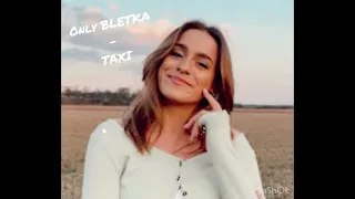 ONLY BLETKA - TAXI