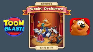 Toon Blast Episode 2 - Wacky Orchestra (Levels 21-40)