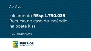 Julgamento REsp 1.790.039 - Recurso do Caso do Incêndio na Boate Kiss (18/06/2019)