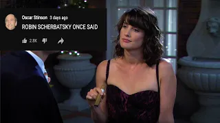 Robin Scherbatsky once said