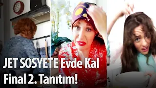 Jet Sosyete Evde Kal Özel Final 2. Tanıtım!