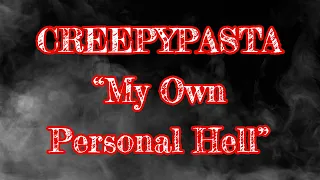 | CREEPYPASTA | “My Own Personal Hell” | Whispered Tingly ASMR