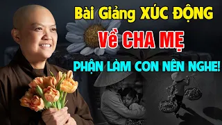 RƠI NƯỚC MẮT! Bài Giảng Siêu Xúc Động về CHA MẸ - Con Có HIẾU Nên Nghe | Ni Sư Hương Nhũ Giảng