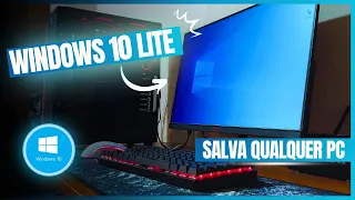 WINDOWS 10 LITE : A Salvação para PCs Fracos + Dicas de Otimização e Desempenho!!