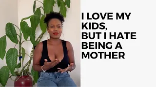 I love my kids but I hate being a mother