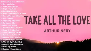 Arthur Nery - TAKE ALL THE LOVE || OPM Trending Playlist 2023 | Best OPM Songs 2023