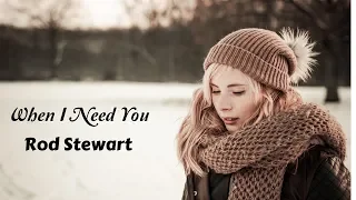 When I Need You - Rod Stewart (tradução) HD