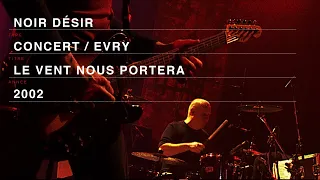 Noir Désir - Le vent nous portera (Live officiel « Comme elle vient » Evry 2002)