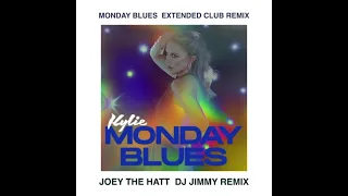 KYLIE MINOGUE   MONDAY BLUES  JOEY THE HATT  DJ JIMMY EXTENDED CLUB REMIX