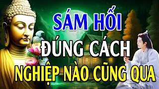 THÀNH TÂM Sám Hối Đúng Cách Nghiệp Nào Cũng Qua - Lời Phật Dạy