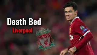 Philippe Coutinho ● Death Bed |Powfu| Skills & Goals Liverpool ᴴᴰ