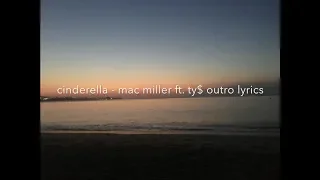 Cinderella - Mac Miller ft  Ty$ Outro Lyrics