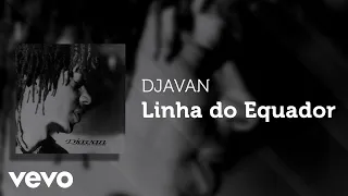 Djavan - Linha do Equador (Áudio Oficial)