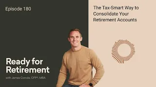 The Tax-Smart Way to Consolidate Your Retirement Accounts