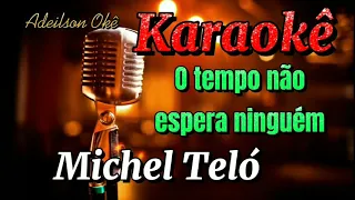 Karaokê O tempo não espera ninguém-Michel Teló