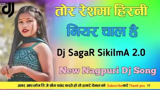 TOR RESHAMA HERNI NEYAR CHAL HI New Nagpuri Dj Remix Song New Nagpuri Video 2023 Dj SagaR SikilmA