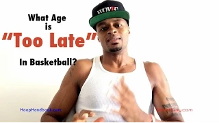 What Age Is "Too Late" To Make It In Basketball? | Dre Baldwin