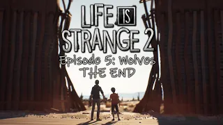 Life is Strange 2 Ep 5: Wolves THE VERY END - Let's Play Blind Gameplay Walkthrough